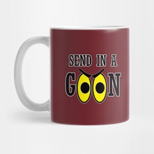 Send In A Goon Mug